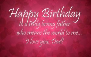 Happy Birthday Dad | Birthday Wishes For Father Images