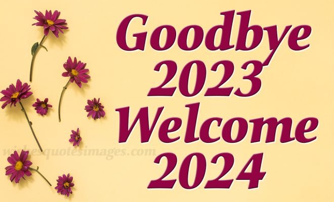 Goodbye 2023 Welcome 2024 Images With Wishes & Quotes